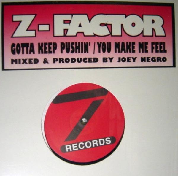 Z Factor - Gotta Keep Pushin' / You Make Me Feel